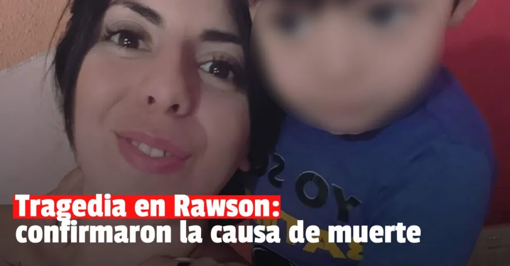 Confirmaron la causa de muerte de la joven madre y su hijo en Rawson