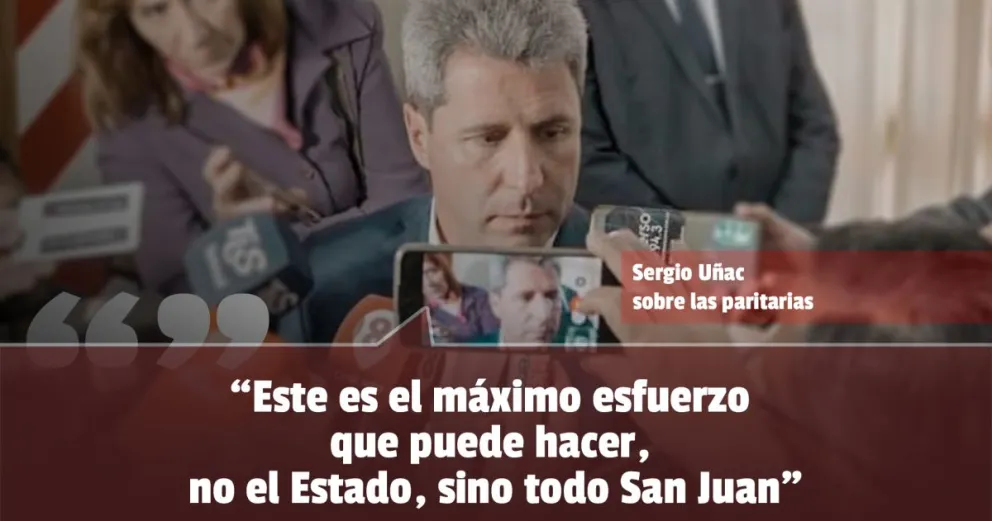 Uñac indicó que el Estado hace el máximo esfuerzo en la paritaria y no harán otra oferta