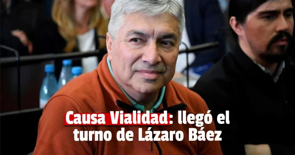 Causa Vialidad: según el alegato de su defensa, “todo lo que hizo Lázaro Báez fue legal”
