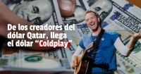 Entraron en vigencia el "dólar Qatar" y el "dólar Coldplay" ¿Qué son?