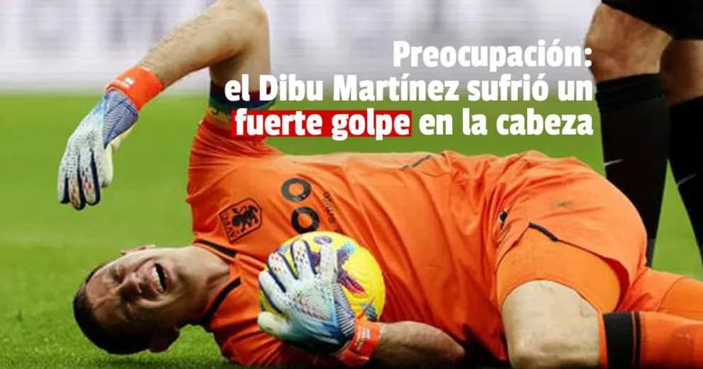 A días del Mundial: el “Dibu” Martínez dejó un partido tras ser golpeado en la cabeza