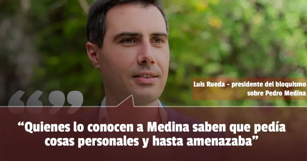 El presidente del Bloquismo acusó a Medina de tener intereses personales 