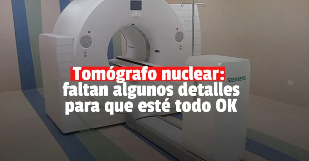 Después de las polémicas, el tomógrafo nuclear comenzó a operar