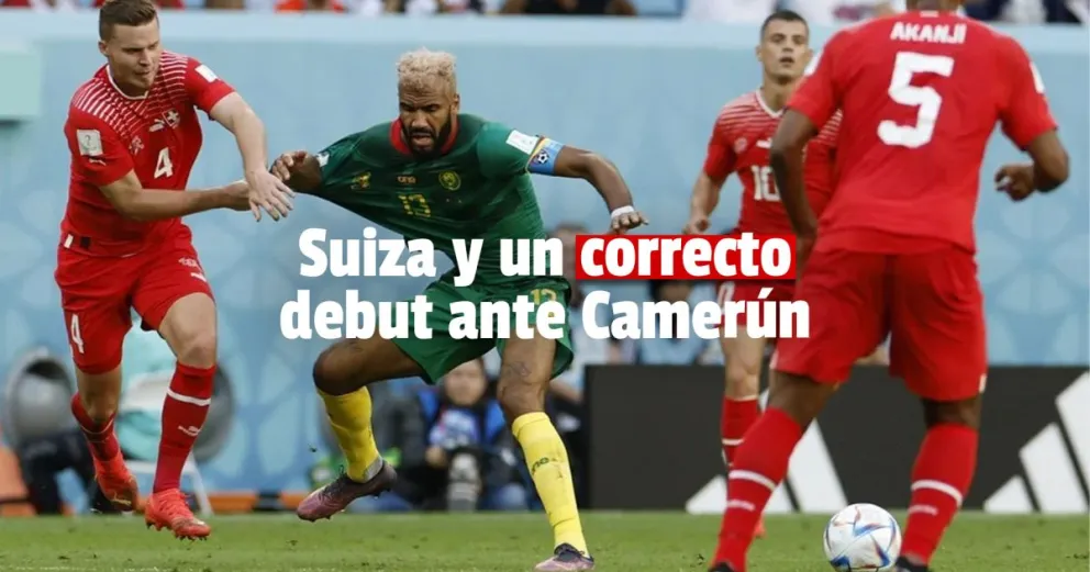 Suiza venció por la mínima a Camerún 