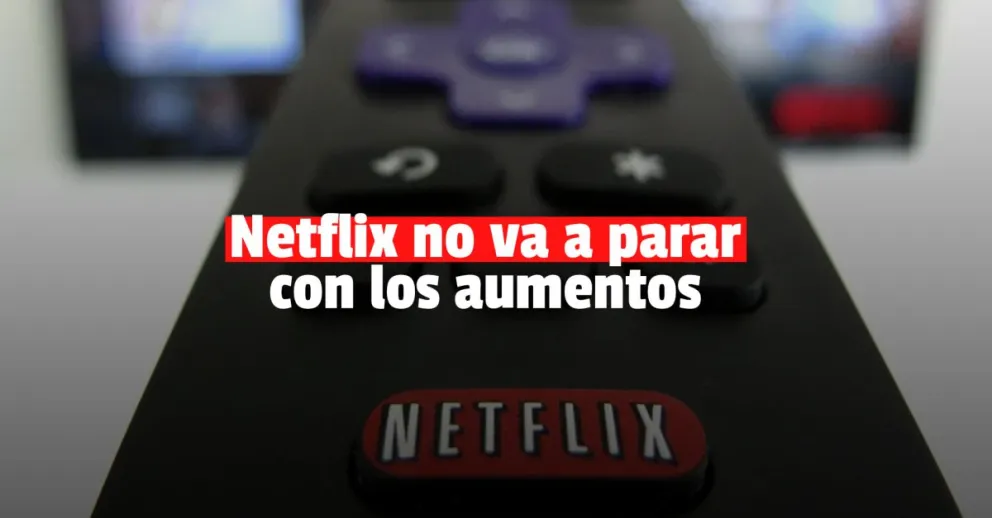 Desde enero, mirar Netflix saldrá mas caro 