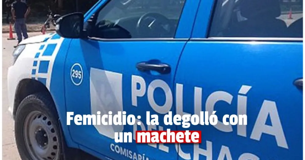 Femicidio brutal: asesinó a su pareja a machetazos