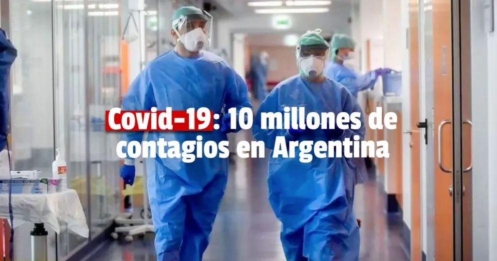 Argentina superó los 10 millones de casos de covid-19 desde que empezó la pandemia