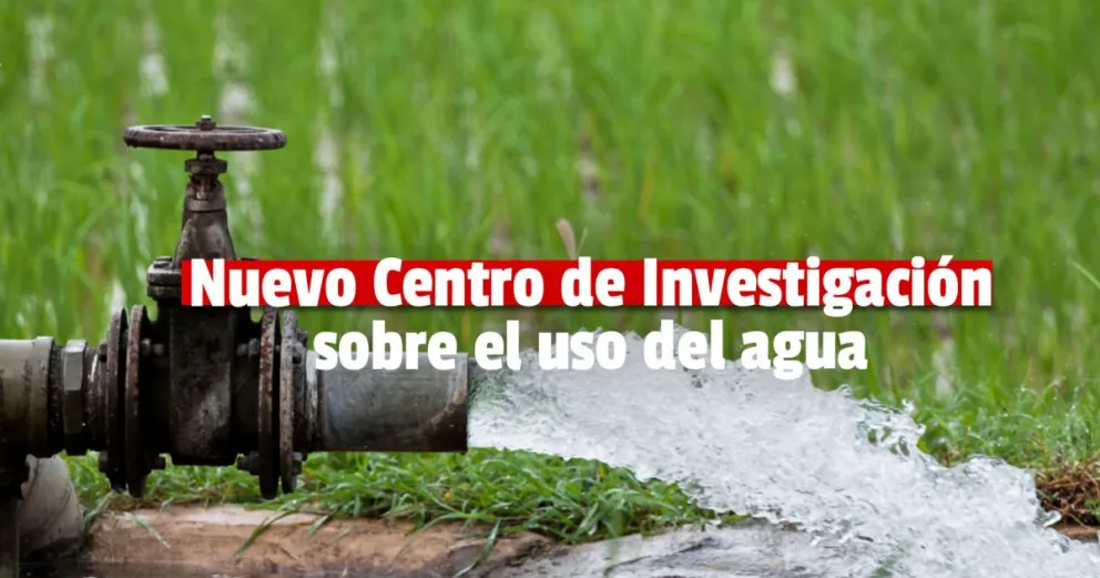 Se confirma la creación del Centro de Investigación Científica para mejora el uso del agua