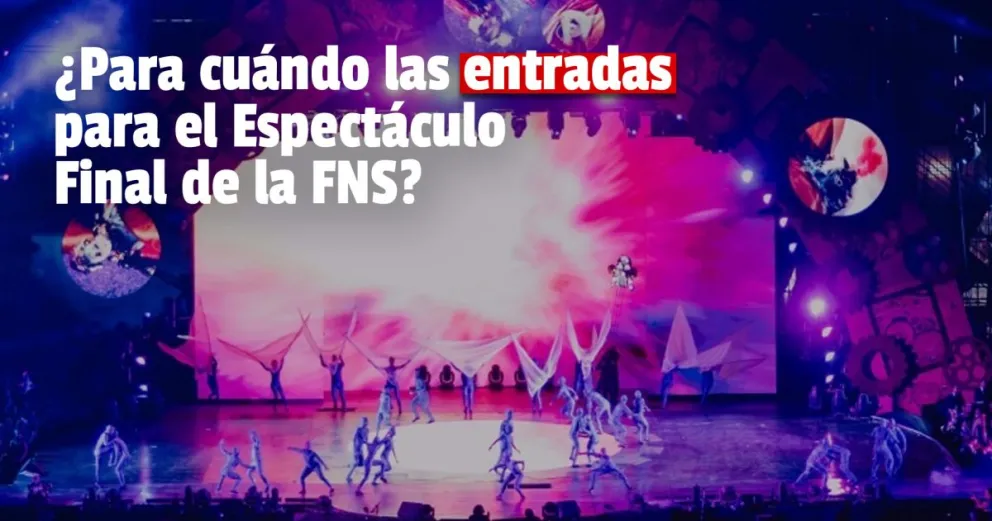 El lunes se habilita la venta de entradas para el Espectáculo Final de la FNS 2023 