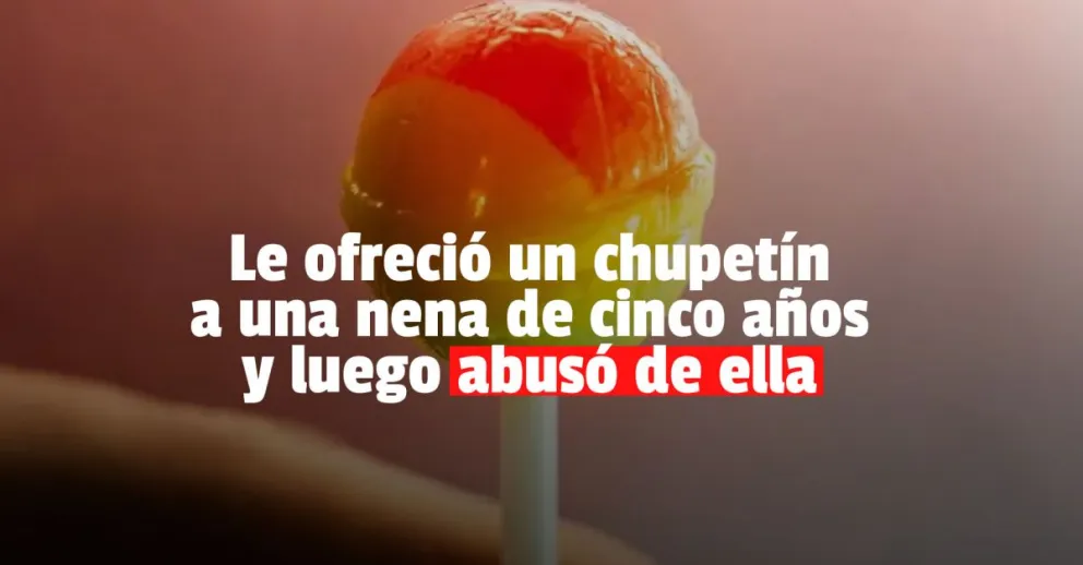 Engañó a una nena de cinco años con un chupetín y la manoseó 