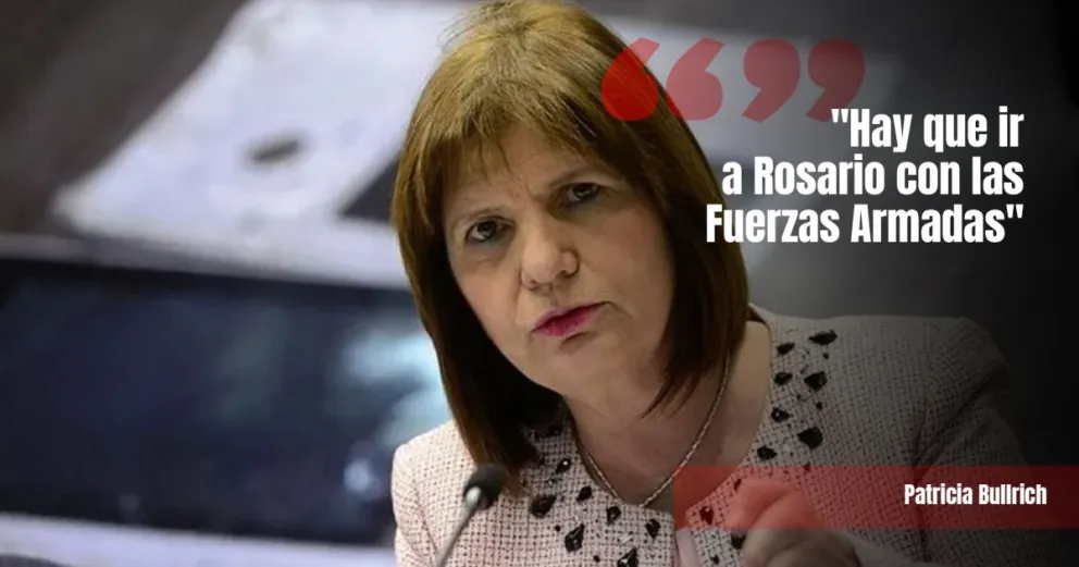 Bullrich pidió ir con las Fuerzas Armadas a Rosario 
