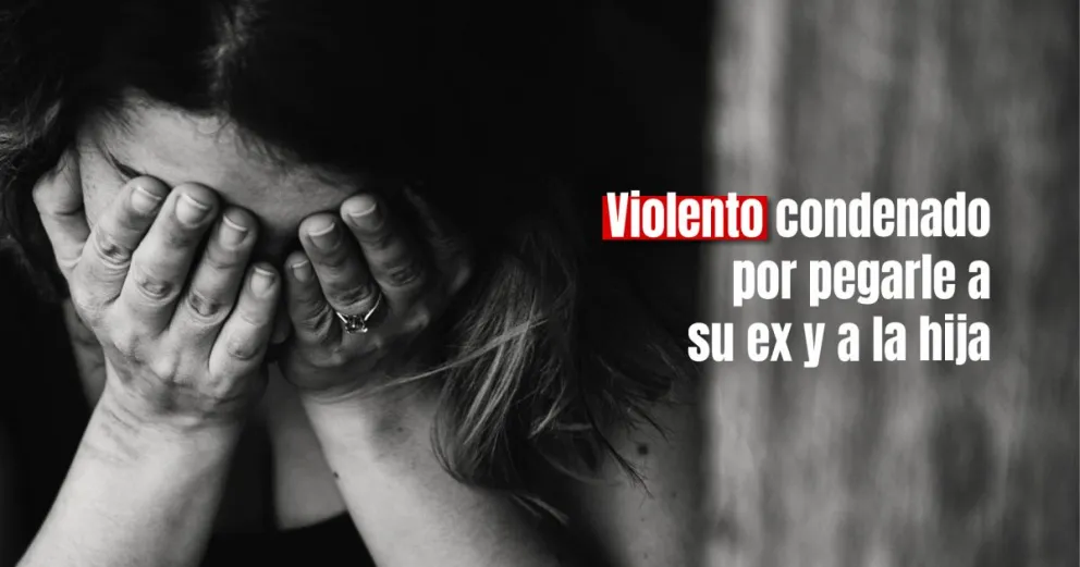 Lo condenaron por golpearon a su ex pareja y a su hija