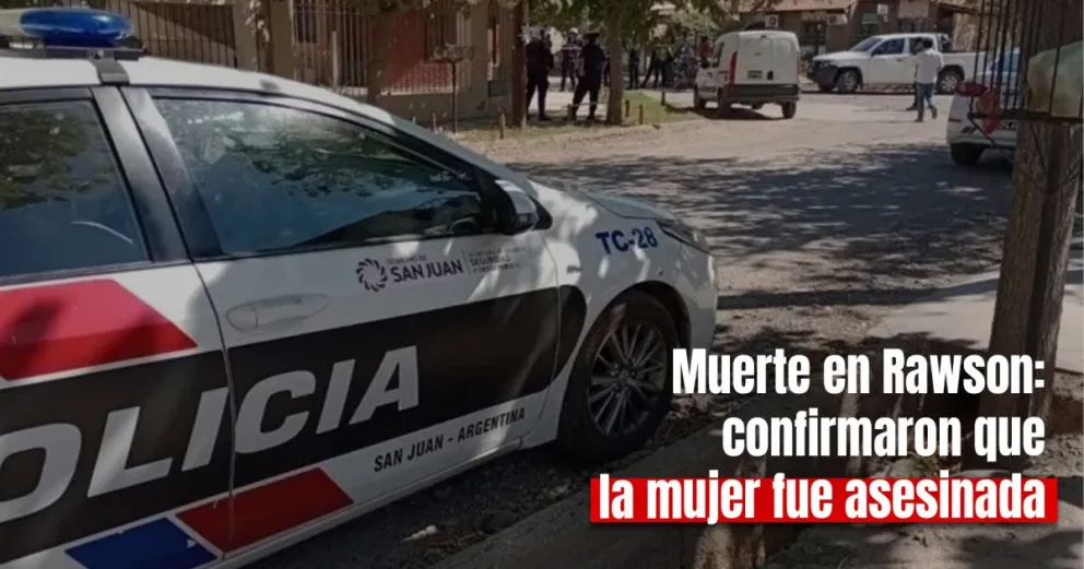 Confirmaron que la mujer hallada muerta en Rawson fue asesinada