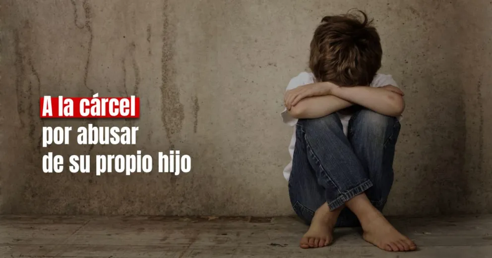 Lo condenaron por abusar de su propio hijo