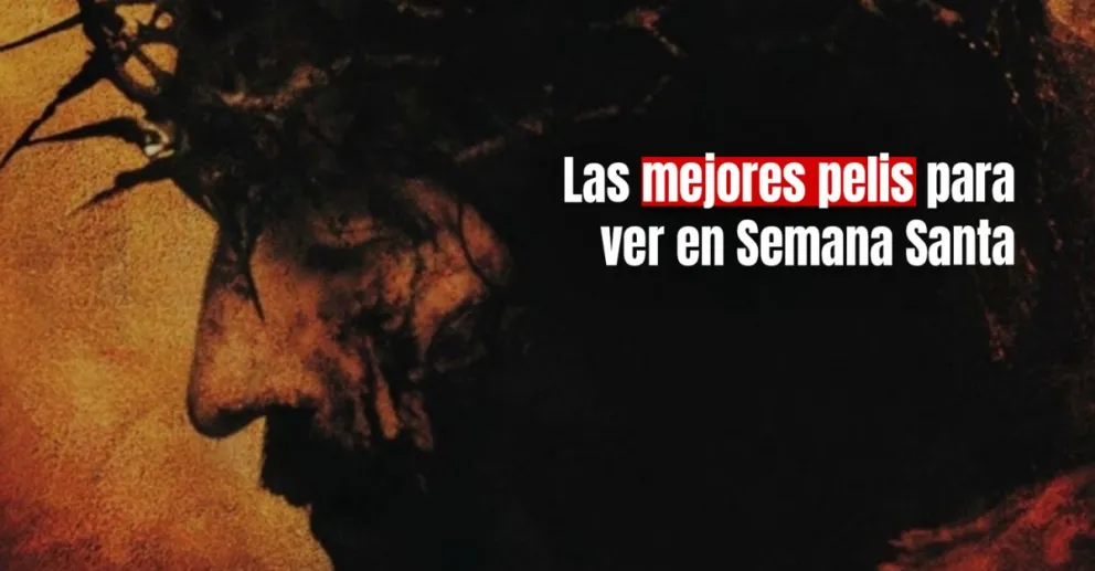 Semana Santa: 5 películas católicas para ver en estos días