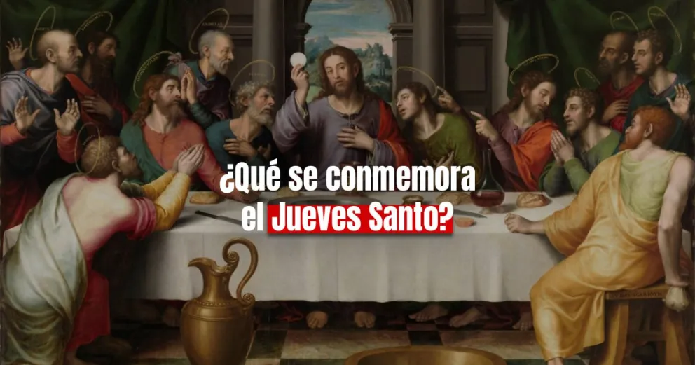 Jueves Santo: ¿qué pasó según la Biblia?
