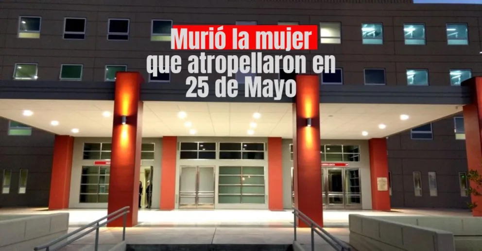 25 de Mayo: murió la mujer que fue atropellada cuando cruzaba la calle 