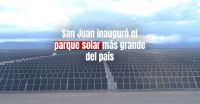 El Gobierno inauguró el Parque Solar Zonda, el más grande de la Argentina