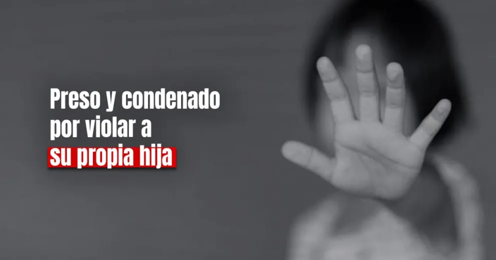 Condenaron a un hombre por violar a su hija de 12 de años 