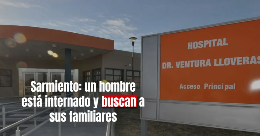 Un hombre está internado y solicitan colaboración para dar con sus familiares