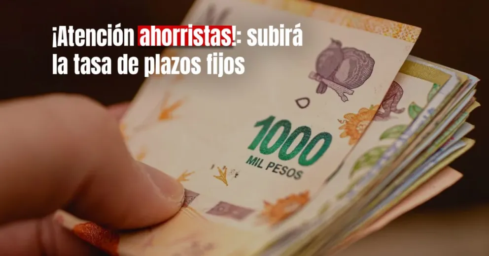 El BCRA oficializará una suba en la tasa del plazo fijo al 91% nominal anual