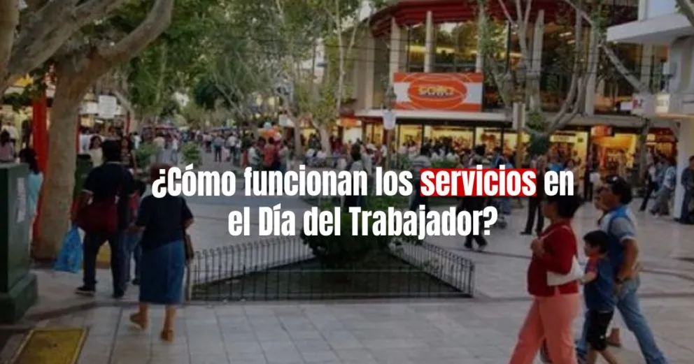 Algunos servicios no funcionarán para el Día del Trabajador 