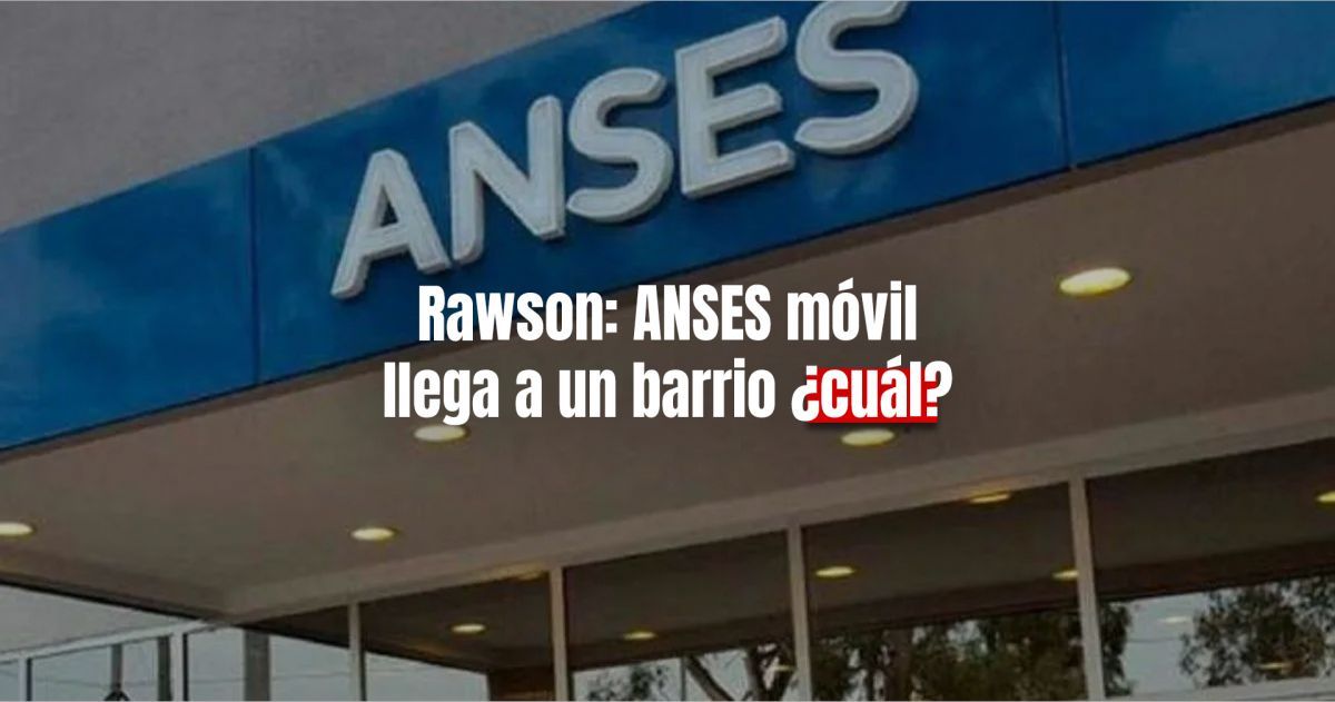 ANSES: una oficina móvil llega al Barrio Los Plátanos, Rawson