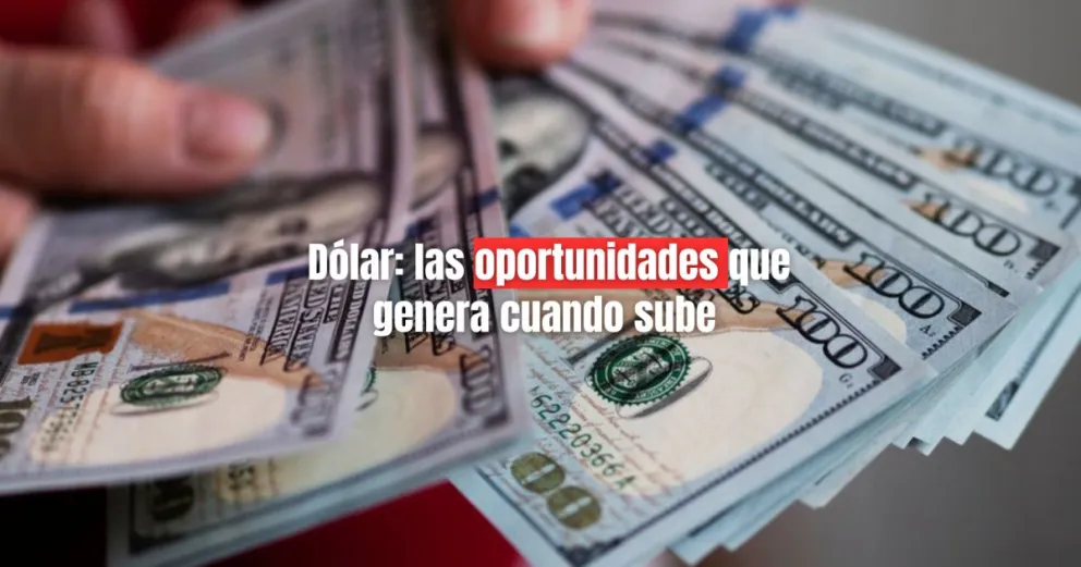Dólar: por qué no siempre es una mala noticia cuándo aumenta