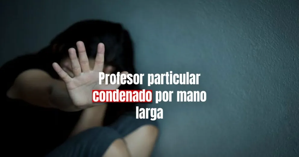 Condenaron a un profesor por manosear a una alumna