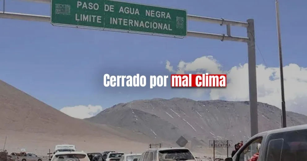El Paso de Agua Negra estará cerrado por las condiciones climáticas 