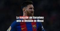 El Barcelona emitió un filoso comunicado respecto al futuro de Messi