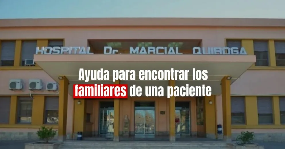 Buscan familiares de una paciente internada en el Hospital Marcial Quiroga
