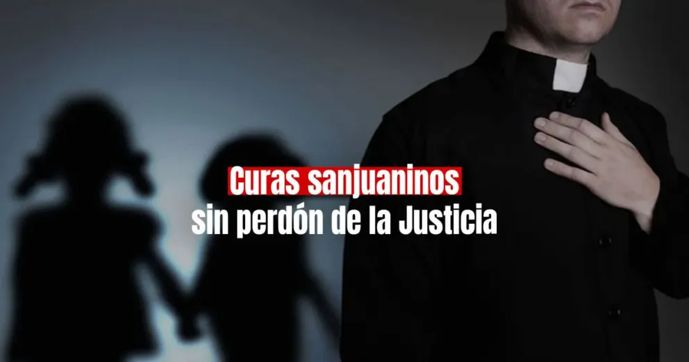 Los casos de curas sanjuaninos denunciados y condenados por abuso sexual